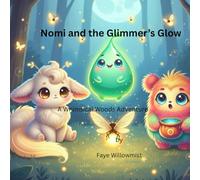 Nomi and the Glimmer's Glow: A Whimsical Woods Adventure