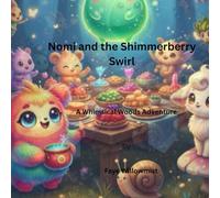 Nomi and the Shimmerberry Swirl: A Whimsical Woods Adventure