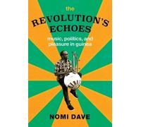 Nomi Dave The Revolution's Echoes (Tascabile) Chicago Studies in Ethnomusicology
