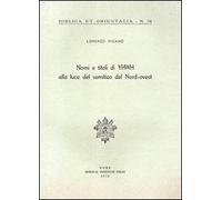Nomi e titoli di YHWH alla luce del semitico del Nord-Ovest