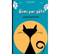 Nomi per gatti: La guida definitiva con oltre 1000 idee con significato