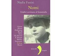 Nomi. Undici scritture al femminile. Blixen, Dickinson, Wolf, Stein, Ch. B...