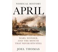 Nomical History April: Wars, Wonder, and the Month That Never Sits Still