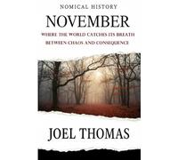 Nomical History November: Where the World Catches Its Breath Between Chaos and Consequence