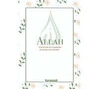 Noms d’Allah: Prise de note sur la méditation de Ses noms et attributs