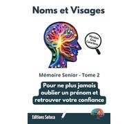 Noms et Visages : Mémoire Senior - Tome 2: La méthode complète et ludique pour ne plus jamais oublier un prénom et retrouver votre confiance