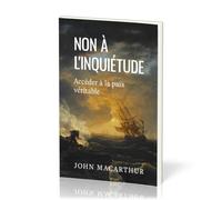 Non à l'inquiétude: Accéder à la paix véritable