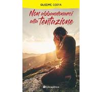 Non abbandonarci alla tentazione