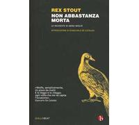 Non abbastanza morta. Le inchieste di Nero Wolfe