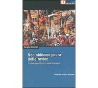 Non abbiamo paura delle rovine. I situazionisti e il nostro tempo