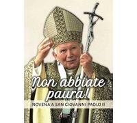 Non abbiate paura! Novena a san Giovanni Paolo II