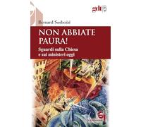 Non abbiate paura! Sguardi sulla Chiesa e sui ministeri oggi