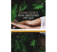 Non abitiamo più qui - Dubus Andre