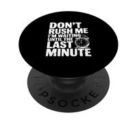 Non affrettarmi, sto aspettando fino all'ultimo minuto PopSockets PopGrip Adesivo