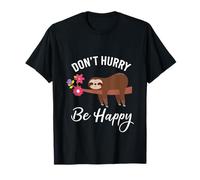 Non affrettarti Happy Cute Sloth Motivation Maglietta