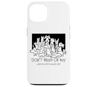 Non allevare o acquistare mentre gli animali senzatetto muoiono l'adozione Custodia per iPhone 13