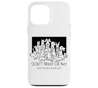 Non allevare o acquistare mentre gli animali senzatetto muoiono l'adozione Custodia per iPhone 13 Pro Max