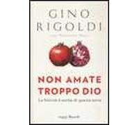 Non amate troppo Dio. La felicità è anche di questa terra