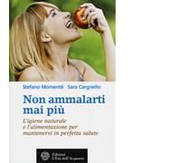 Non ammalarti mai più di Stefano Momentè , Sara Cargnello - 2013
