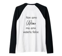Non Amo L'Ultimo MA Amo VEDERLA Felice Maglia con Maniche Raglan