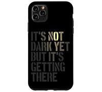 Non ancora buio, ma arrivarci, realista, pessimista Custodia per iPhone 11 Pro Max