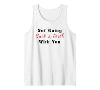 Non Andare avanti e Indietro con Te Citazione per Le Donne Canotta