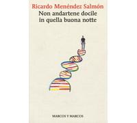 Non andartene docile in quella buona notte - Menéndez Salmón Ricardo