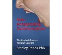 Non-Antagonizing Communication: The Key to Influence Without Conflict
