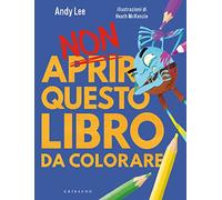 Non aprire questo libro. Da colorare. Ediz. a colori