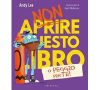 Non aprire questo libro… o peggio per te! Ediz. a colori