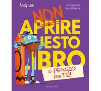 Non aprire questo libro… o peggio per te! Ediz. a colori