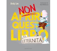 Non aprire questo libro... per l'eternità! Ediz. a colori