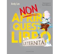 Non aprire questo libro... per l'eternità! Ediz. a colori