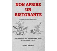 Non aprire un ristorante: Guida pratica alla sopravvivenza in trincea