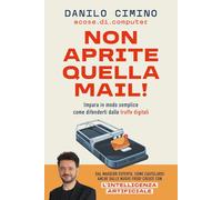 Non aprite quella mail! Impara in modo semplice come difenderti dalle truffe digitali