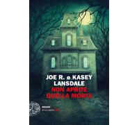 Non aprite quella morta - Lansdale Joe R., Lansdale Kasey