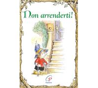 Non arrenderti! Ediz. illustrata