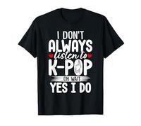 Non ascolto Sempre KPOP Amanti della Musica Pop Coreana Divertente Maglietta