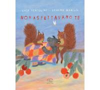 Non aspettavamo te. Ediz. a colori [Hardcover] [Mar 13, 2024] Tortolini, Luca an