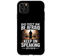 Non aver paura Continua a parlare Atti 18 Versetto del coraggio Custodia per iPhone 11 Pro Max