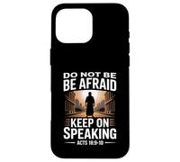Non aver paura Continua a parlare Atti 18 Versetto del coraggio Custodia per iPhone 16 Pro Max
