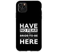 Non avere paura che la futura sposa sia qui Giocoso Matrimonio di fidanzamento Custodia per iPhone 11 Pro Max