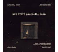 Non avere paura del buio. Sedici filastrocche illustrate con schede per at...