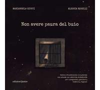 Non avere paura del buio. Sedici filastrocche illustrate con schede per attività didattiche per insegnanti, genitori, bambini e ragazzi. Ediz. illustrata