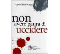Non avere paura di uccidere!