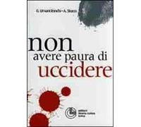 Non avere paura di uccidere!