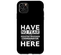 Non avere paura Il coordinatore della risposta ai disastri è qui un lavoro divertente Custodia per iPhone 11 Pro Max