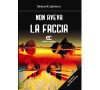 Non aveva la faccia di Sergio Cardinali - Edizioni creativa, 2011