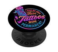 Non avevo idea che questi tatuaggi fossero permanenti PopSockets PopGrip Adesivo