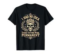 Non avevo idea che questi tatuaggi fossero umorismo permanente con inchiostro divertente Maglietta